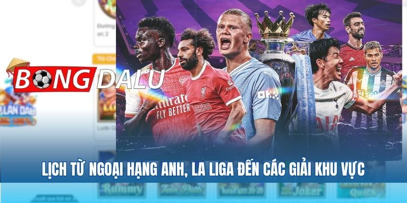 Lịch từ Ngoại Hạng Anh, La Liga đến các giải khu vực